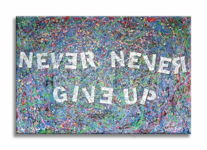 Never Never give up - Original Abstract Painting on canvas